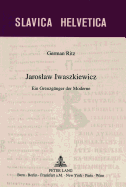 Jaroslaw Iwaszkiewicz: Ein Grenzgaenger Der Moderne