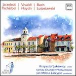 Jarzebski, Vivaldi, Bach, Pachelbel, Haydn, Lutoslawski