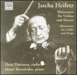 Jascha Heifetz: Miniatures for Violin and Piano - Alexei Kornienko (piano); Elena Denisova (violin)