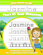 Jasmine Letter Tracing for Kids Trace My Name Workbook: Tracing Books for Kids Ages 3 - 5 Pre-K & Kindergarten Practice Workbook