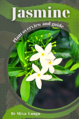 Jasmine: Plant overview and guide - Lungu, Mixa