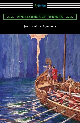 Jason and the Argonauts: The Argonautica - Apollonius of Rhodes, and Way, Arthur S (Translated by)