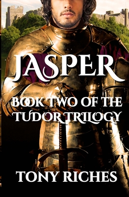 Jasper - Book Two of The Tudor Trilogy - Riches, Tony