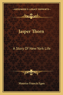 Jasper Thorn: A Story of New York Life