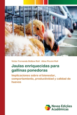 Jaulas enriquecidas para gallinas ponedoras - B?ttow Roll, Victor Fernando, and Piccini Roll, Aline