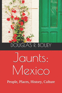 Jaunts: Mexico: People, Places, History and Stories