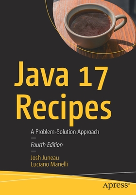 Java 17 Recipes: A Problem-Solution Approach - Juneau, Josh, and Manelli, Luciano