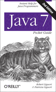 Java 7 Pocket Guide: Instant Help for Java Programmers