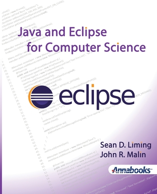 Java and Eclipse for Computer Science - Liming, Sean D, and Malin, John R