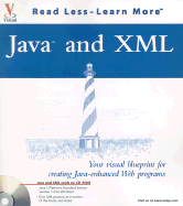 Java and XML: Your Visual Blueprint for Creating Java Enhanced Web Programs with CDROM
