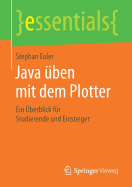 Java ?ben Mit Dem Plotter: Ein ?berblick F?r Studierende Und Einsteiger