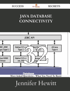 Java Database Connectivity 32 Success Secrets - 32 Most Asked Questions on Java Database Connectivity - What You Need to Know - Hewitt, Jennifer