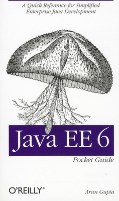 Java Ee 6 Pocket Guide: A Quick Reference for Simplified Enterprise Java Development - Gupta, Arun