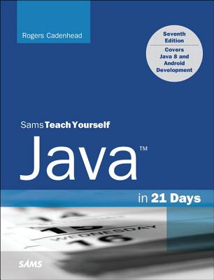 Java in 21 Days, Sams Teach Yourself (Covering Java 8) - Cadenhead, Rogers