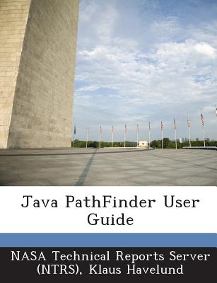 Java Pathfinder User Guide - Nasa Technical Reports Server (Ntrs) (Creator), and Havelund, Klaus