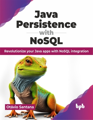 Java Persistence with Nosql: Revolutionize Your Java Apps with Nosql Integration - Santana, Otvio