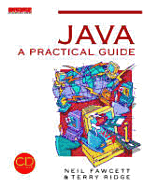 Java Programming: A Practical Guide - Fawcett, Neil, and Ridge, Terry