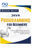 Java Programming for Beginners: Learn Java from Scratch and Build Real-World Applications