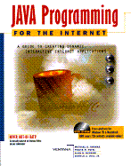 Java Programming for the Internet: A Guide to Creating Dynamic, Interactive Internet Applications, with CDROM
