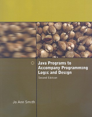 Java Programs to Accompany Programming Logic and Design - Smith, Jo Ann