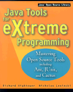 Java Tools for Extreme Programming: Mastering Open Source Tools, Including Ant, Junit, and Cactus