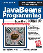 JavaBeans Programming from the Ground Up - O'Neil, Joseph, and Schildt, Herbert (Editor)