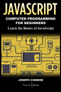 JavaScript: Computer Programming for Beginners: Learn the Basics of JavaScript