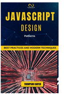 JavaScript Design Patterns: Best Practices and Modern Techniques