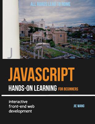 JavaScript Hands-on Learning: interactive front-end web development - Wang, Jie