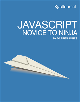 Javascript: Novice to Ninja - Jones, Darren