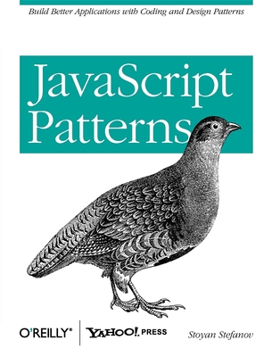 JavaScript Patterns: Build Better Applications with Coding and Design Patterns - Stefanov, Stoyan