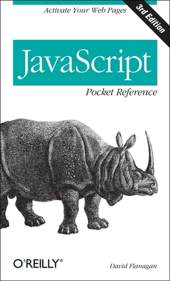 JavaScript Pocket Reference: Activate Your Web Pages - Flanagan, David