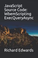 JavaScript Source Code: WbemScripting ExecQueryAsync