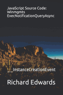 JavaScript Source Code: Winmgmts ExecNotificationQueryAsync: __InstanceCreationEvent
