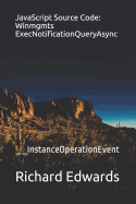 JavaScript Source Code: Winmgmts ExecNotificationQueryAsync: __InstanceOperationEvent