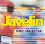 Javelin: The Music of Michael Torke