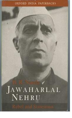 Jawaharlal Nehru: Rebel and Statesman - Nanda, B R