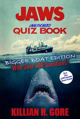 Jaws Unauthorized Quiz Book: Bigger Boat Edition - Gore, Killian H