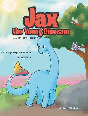 Jax the Young Dinosaur: Making New Friends - Lovell, Cindy Lou