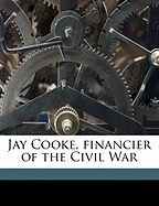 Jay Cooke, Financier of the Civil War
