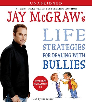 Jay McGraw's Life Strategies for Dealing with Bullies - McGraw, Jay (Read by)