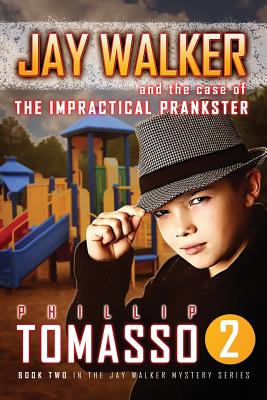 Jay Walker: The Case of the Impractical Prankster - Tomasso, Phillip