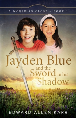 Jayden Blue and The Sword in his Shadow - Karr, Edward Allen, and Dixon-Smith, Jane (Cover design by)