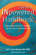 Jayne's INpowered Handbook: Featuring Homeopathic Remedies and Cell Salts for Everyday Use