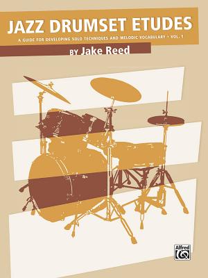 Jazz Drumset Etudes, Vol 1: A Guide for Developing Solo Techniques and Melodic Vocabulary - Reed, Jake