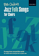 Jazz Folk Songs for Choirs: 9 Songs from Around the World Vocal Score - Chilcott, Bob