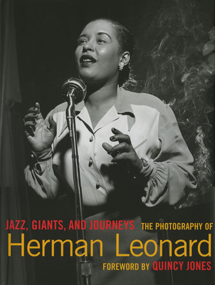 Jazz, Giants and Journeys: The Photography of Herman Leonard - Houston, David (Editor), and Jones, Quincy