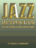 Jazz Improvisation: For Aspiring Studio Musicians