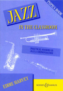 Jazz in the Classroom: Practical Sessions in Jazz and Improvisation - Harvey, Eddie