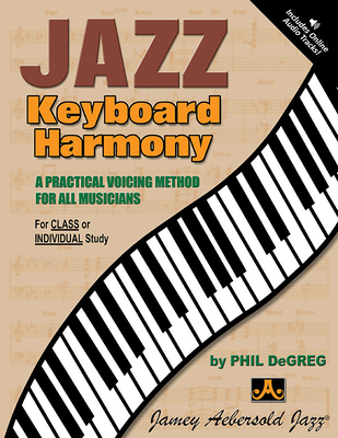 Jazz Keyboard Harmony (With Free Audio CD): A Practical Voicing Method for All Musicians - DeGreg, Phil